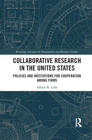 Collaborative Research in the United States: Policies and Institutions for Cooperation among Firms de Albert N. Link