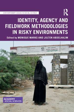 Identity, Agency and Fieldwork Methodologies in Risky Environments de Monique Marks