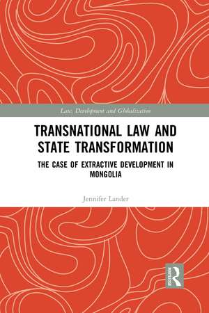 Transnational Law and State Transformation: The Case of Extractive Development in Mongolia de Jennifer Lander