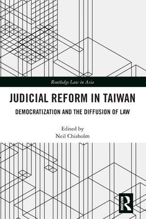 Judicial Reform in Taiwan: Democratization and the Diffusion of Law de Neil Chisholm