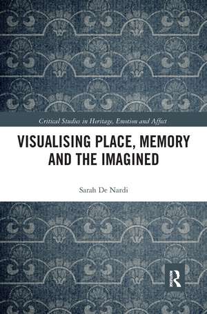 Visualising Place, Memory and the Imagined de Sarah De Nardi