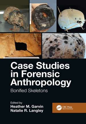 Case Studies in Forensic Anthropology: Bonified Skeletons de Heather M. Garvin