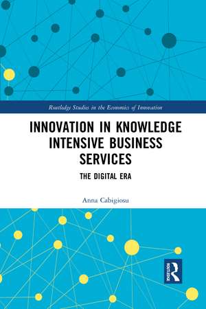 Innovation in Knowledge Intensive Business Services: The Digital Era de Anna Cabigiosu