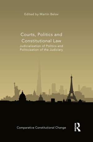 Courts, Politics and Constitutional Law: Judicialization of Politics and Politicization of the Judiciary de Martin Belov