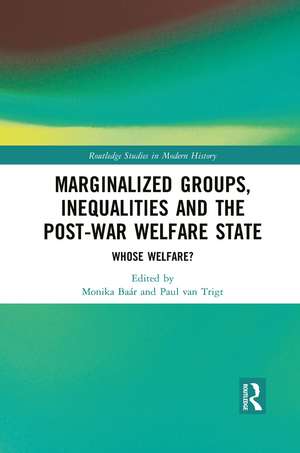 Marginalized Groups, Inequalities and the Post-War Welfare State: Whose Welfare? de Monika Baár