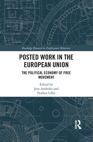 Posted Work in the European Union: The Political Economy of Free Movement de Jens Arnholtz