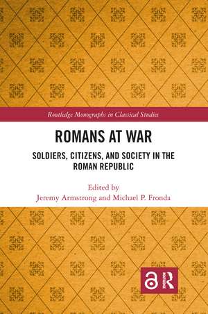 Romans at War: Soldiers, Citizens, and Society in the Roman Republic de Jeremy Armstrong