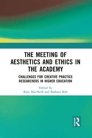 The Meeting of Aesthetics and Ethics in the Academy: Challenges for Creative Practice Researchers in Higher Education de Kate MacNeill