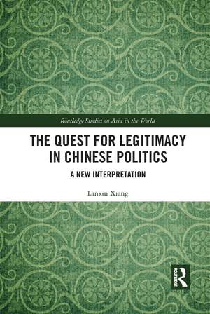 The Quest for Legitimacy in Chinese Politics: A New Interpretation de Lanxin Xiang