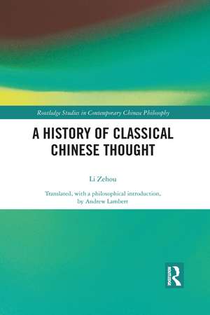 A History of Classical Chinese Thought de Zehou Li