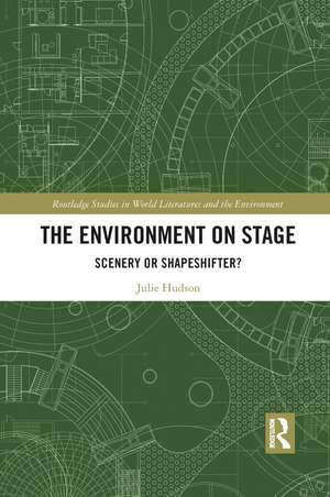 The Environment on Stage: Scenery or Shapeshifter? de Julie Hudson