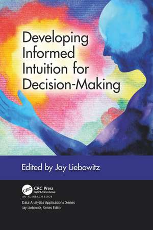 Developing Informed Intuition for Decision-Making de Jay Liebowitz