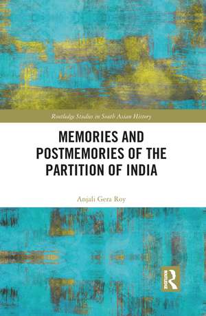 Memories and Postmemories of the Partition of India de Anjali Roy