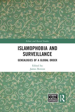 Islamophobia and Surveillance: Genealogies of a Global Order de James Renton