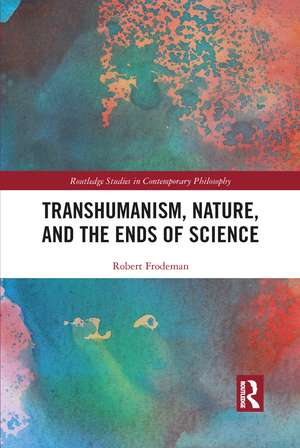 Transhumanism, Nature, and the Ends of Science de Robert Frodeman