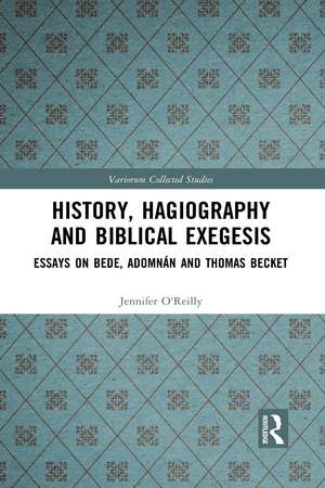 History, Hagiography and Biblical Exegesis: Essays on Bede, Adomnán and Thomas Becket de Jennifer O'Reilly