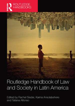 Routledge Handbook of Law and Society in Latin America de Rachel Sieder