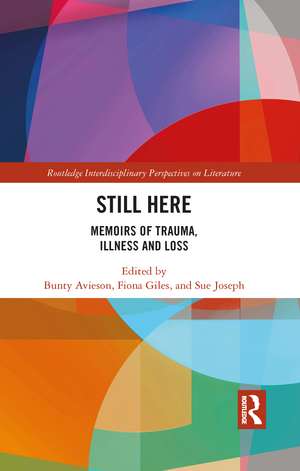 Still Here: Memoirs of Trauma, Illness and Loss de Bunty Avieson