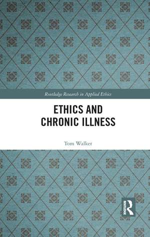 Ethics and Chronic Illness de Tom Walker