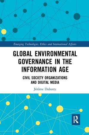 Global Environmental Governance in the Information Age: Civil Society Organizations and Digital Media de Jérôme Duberry