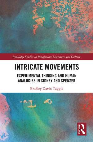 Intricate Movements: Experimental Thinking and Human Analogies in Sidney and Spenser de Bradley Tuggle