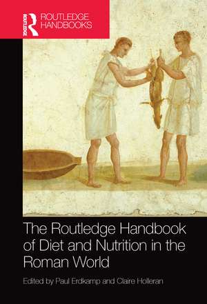 The Routledge Handbook of Diet and Nutrition in the Roman World de Paul Erdkamp