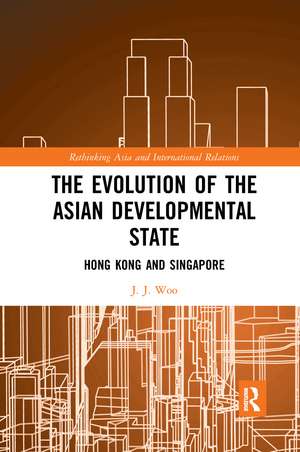 The Evolution of the Asian Developmental State: Hong Kong and Singapore de J. J. Woo