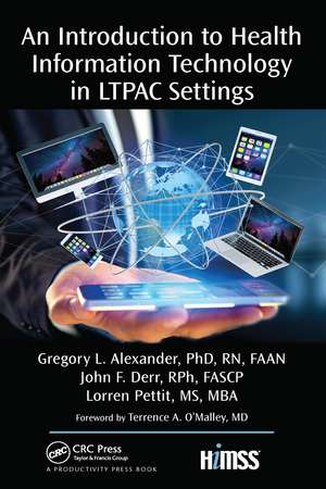 An Introduction to Health Information Technology in LTPAC Settings de Gregory L. Alexander