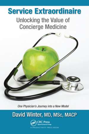 Service Extraordinaire: Unlocking the Value of Concierge Medicine de David Winter