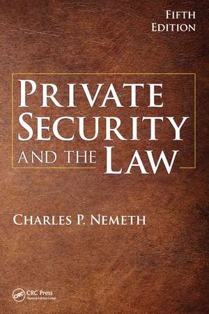 Private Security and the Law de Charles P. Nemeth