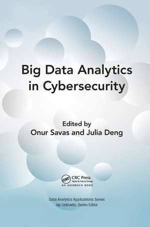 Big Data Analytics in Cybersecurity de Onur Savas