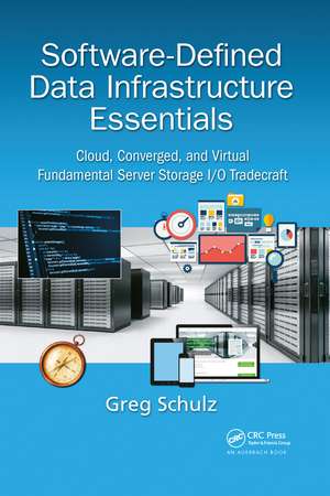 Software-Defined Data Infrastructure Essentials: Cloud, Converged, and Virtual Fundamental Server Storage I/O Tradecraft de Greg Schulz