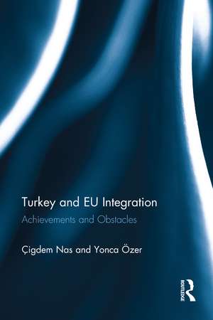 Turkey and EU Integration: Achievements and Obstacles de Çigdem Nas