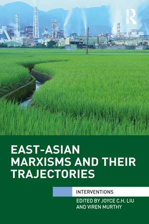 East-Asian Marxisms and Their Trajectories de Joyce Liu