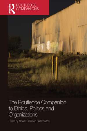 The Routledge Companion to Ethics, Politics and Organizations de Alison Pullen