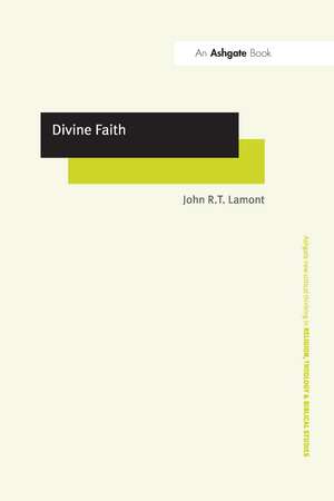 Divine Faith de John R.T. Lamont