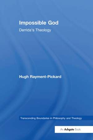 Impossible God: Derrida's Theology de Hugh Rayment-Pickard