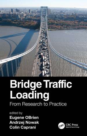 Bridge Traffic Loading: From Research to Practice de Eugene OBrien