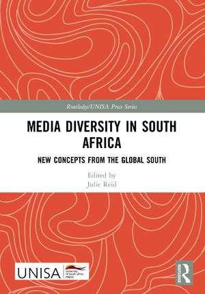 Media Diversity in South Africa: New Concepts from the Global South de Julie Reid