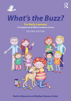 What's the Buzz? For Early Learners: A Complete Social Skills Foundation Course de Mark Le Messurier