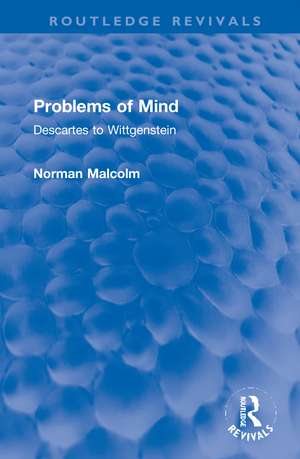 Problems of Mind: Descartes to Wittgenstein de Norman Malcolm