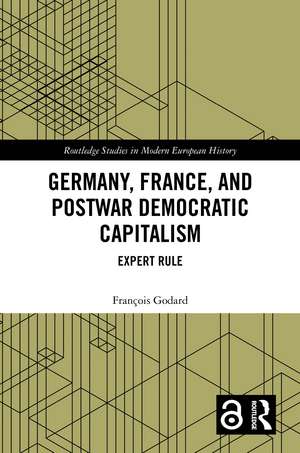 Germany, France and Postwar Democratic Capitalism: Expert Rule de François Godard