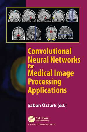 Convolutional Neural Networks for Medical Image Processing Applications de Saban Ozturk