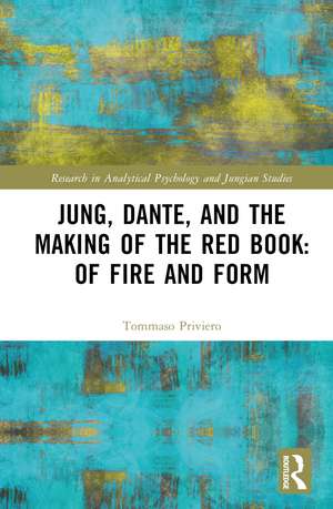 Jung, Dante, and the Making of the Red Book: Of Fire and Form de Tommaso Priviero