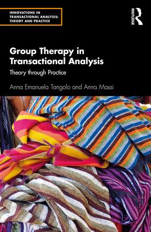 Group Therapy in Transactional Analysis: Theory through Practice de Anna Emanuela Tangolo