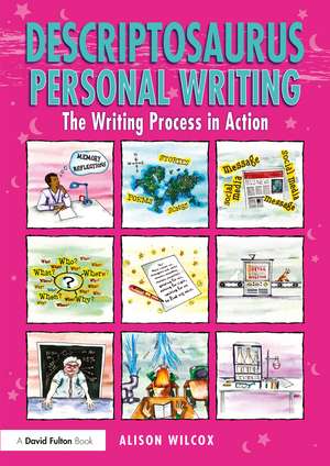 Descriptosaurus Personal Writing: The Writing Process in Action de Alison Wilcox