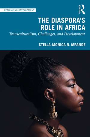 The Diaspora's Role in Africa: Transculturalism, Challenges, and Development de Stella-Monica N. Mpande