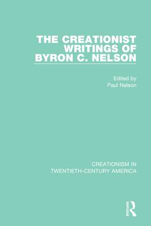 The Creationist Writings of Byron C. Nelson de Paul Nelson