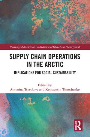 Supply Chain Operations in the Arctic: Implications for Social Sustainability de Antonina Tsvetkova