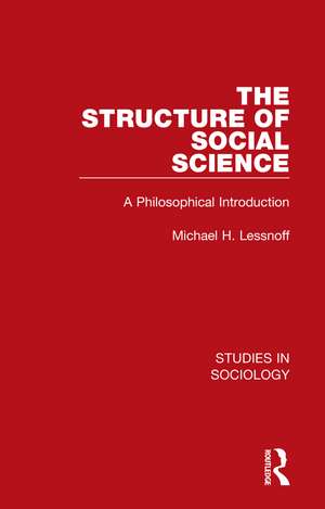 The Structure of Social Science: A Philosophical Introduction de Michael H. Lessnoff